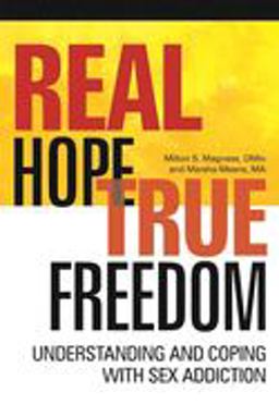 Real Hope, True Freedom Understanding and Coping with Sex Addiction  9781942094302 Front Cover