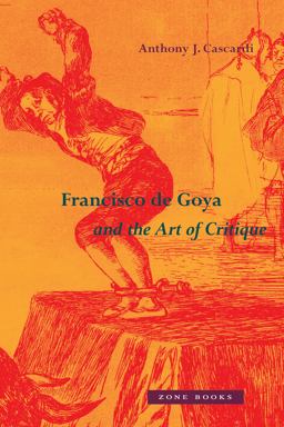 Francisco de Goya and the Art of Critique Francisco de Goya and the Art of Critique