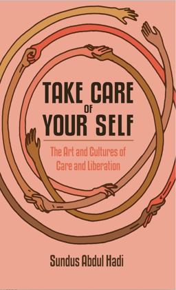 Take Care of Your Self The Art and Cultures of Care and Liberation  9781942173182 Front Cover