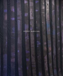 Rodney Mcmillian: History Is Present Tense Rodney Mcmillian: History Is Present Tense