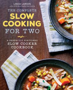 Complete Slow Cooking for Two A Perfectly Portioned Slow Cooker Cookbook  9781942411192 Front Cover