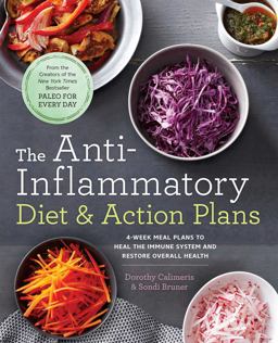 Anti-Inflammatory Diet and Action Plans 4-Week Meal Plans to Heal the Immune System and Restore Overall Health  9781942411253 Front Cover