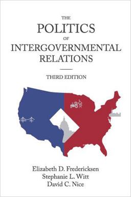 Politics of Intergovernmental Relations 3rd 9781942456049 Front Cover