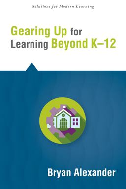 Gearing up for Learning Beyond K--12