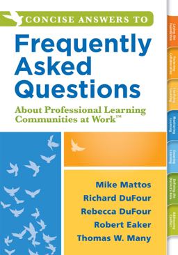 Concise Answers to Frequently Asked Questions about Professional Learning Communities at Work TM (Strategies for Building a Positive Learning Environment: Stronger Relationships for Better Leadership)  9781942496632 Front Cover