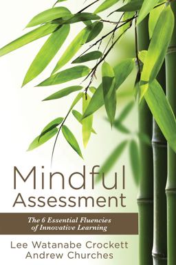 Mindful Assessment: The 6 Essential Fluencies of Innovative Learning  9781942496885 Front Cover