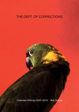 Dept. of Corrections Collected Writings 2007-2015 by Bob Nickas  9781942607199 Front Cover