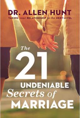 21 Undeniable Secrets of Marriage Taking Your Relationship to the Next Level  9781942611134 Front Cover