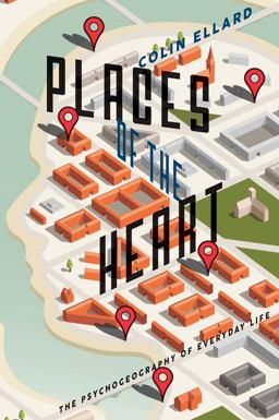 Places of the Heart The Psychogeography of Everyday Life  9781942658009 Front Cover
