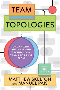Team Topologies: Organizing Business and Technology Teams for Fast Flow  9781942788812 Front Cover