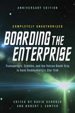Boarding the Enterprise Transporters,Tribbles, and the Vulcan Death Grip in Gene Roddenberry's Star Trek  9781942952152 Front Cover