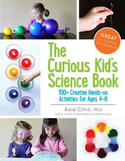 Curious Kid's Science Book 100+ Creative Hands-On Activities for Ages 4-8  9781943147007 Front Cover