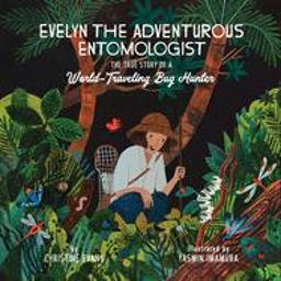 Evelyn the Adventurous Entomologist Evelyn the Adventurous Entomologist