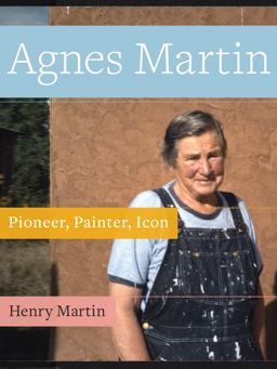 Agnes Martin Pioneer, Painter, Icon  9781943156306 Front Cover