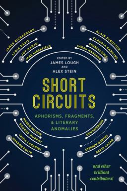 Short Circuits Aphorisms, Fragments, and Literary Anomalies  9781943156375 Front Cover