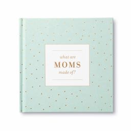 What Moms Are Made Of