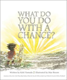 What Do You Do With a Chance?:  9781943200733 Front Cover
