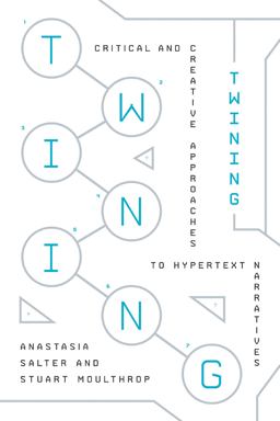 Twining Critical and Creative Approaches to Hypertext Narratives  9781943208241 Front Cover