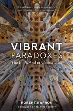 Vibrant Paradoxes The Both/and of Catholicism  9781943243105 Front Cover