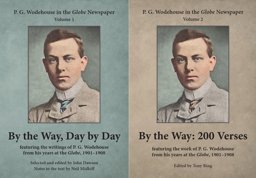 P. G. Wodehouse at the Globe Newspaper - Volume 1. by the Way, Day by Day