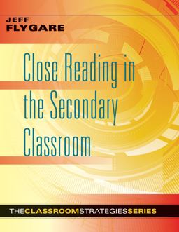 Close Reading in the Secondary Classroom (Improve Literacy, Reading Comprehension, and Critical-Thinking Skills)  9781943360017 Front Cover
