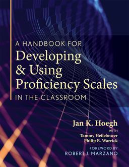 A Handbook for Developing and Using Proficiency Scales in the Classroom A Handbook for Developing and Using Proficiency Scales in the Classroom