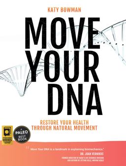 Move Your DNA Restore Your Health Through Natural Movement 2nd 9781943370108 Front Cover