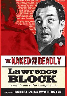 Naked and the Deadly Lawrence Block in Men's Adventure Magazines 1st 9781943444625 Front Cover