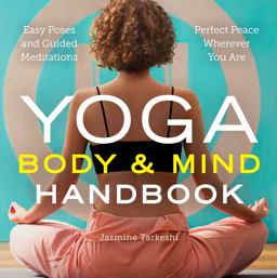 Yoga Body and Mind Handbook Easy Poses, Guided Meditations, Perfect Peace Wherever You Are  9781943451562 Front Cover