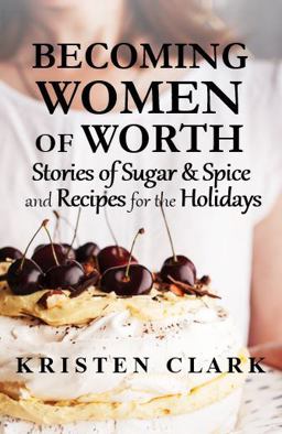 Becoming Women of Worth Becoming Women of Worth