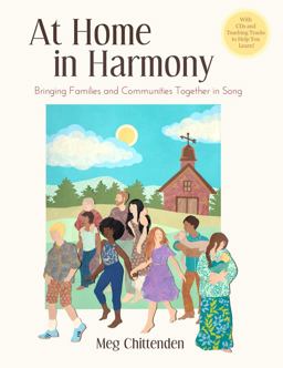At Home in Harmony Bringing Families and Communities Together in Song  9781943582105 Front Cover
