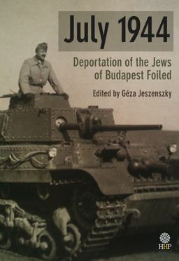 July 1944 Deportation of the Jews of Budapest Foiled  9781943596065 Front Cover