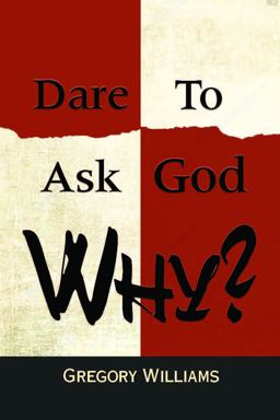 Dare to Ask God Why?