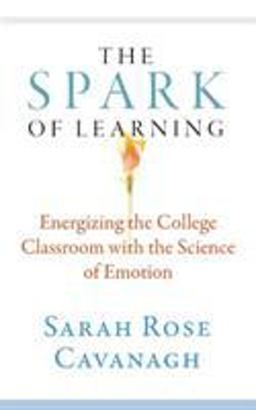 Spark of Learning: Energizing the College Classroom with the Science of Emotion  9781943665334 Front Cover