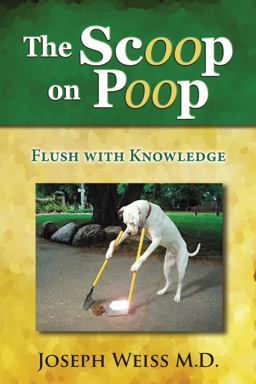 The Scoop on Poop - Flush with Knowledge (Color) The Scoop on Poop - Flush with Knowledge (Color)