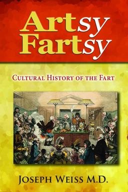 Artsy Fartsy - Cultural History of the Fart (Color) Artsy Fartsy - Cultural History of the Fart (Color)