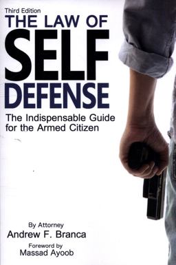 Law of Self Defense The Indispensable Guide for the Armed Citizen 3rd 9781943809141 Front Cover