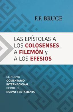 Las Epístolas a Los Colosenses, a Filemón y a Los Efesios Las Epístolas a Los Colosenses, a Filemón y a Los Efesios