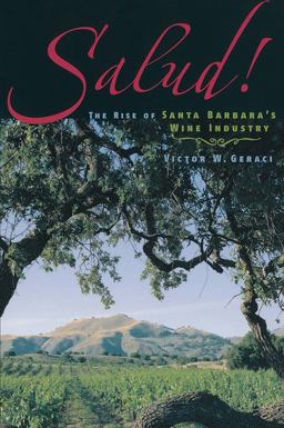 Salud!: The Rise of Santa Barbara's Wine Industry 2018 9781943859900 Front Cover