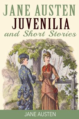 Jane Austen Juvenilia and Short Stories