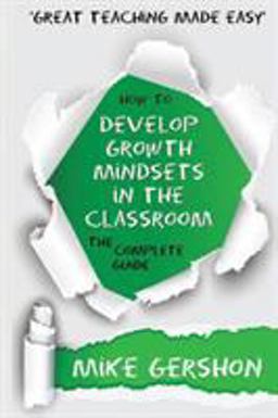 How to Develop Growth Mindsets in the Classroom How to Develop Growth Mindsets in the Classroom