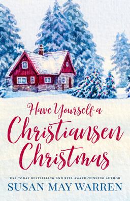 Have Yourself a Christiansen Christmas A Holiday Story from Your Favorite Small Town Family 1st 9781943935543 Front Cover