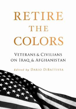 Retire the Colors Veterans and Civilians on Iraq and Afghanistan  9781944079079 Front Cover