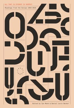 All That Is Evident Is Suspect Readings from the Oulipo: 1963 - 2017  9781944211523 Front Cover