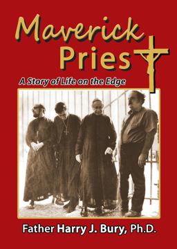 Maverick Priest A Story of Life on the Edge  9781944297329 Front Cover