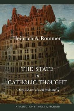 State in Catholic Thought A Treatise on Political Philosophy  9781944418182 Front Cover