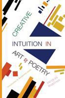 Creative Intuition in Art & Poetry Creative Intuition in Art & Poetry