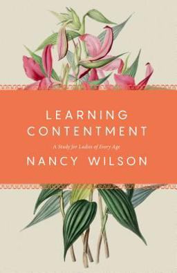 Learning Contentment A Study for Ladies of Every Age 1st 9781944503895 Front Cover
