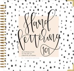 Hand Lettering 101 A Step-By-Step Calligraphy Workbook for Beginners (Gold Spiral-Bound Workbook with Gold Corner Protectors)  9781944515652 Front Cover