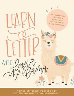 Learn to Letter with Luna the Llama An Interactive Children's Workbook on the Art of Hand Lettering 2019 9781944515904 Front Cover